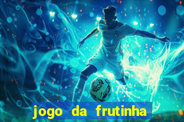 jogo da frutinha de ganhar dinheiro